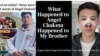What Happened to Angel Chakma Happened to My Brother. 