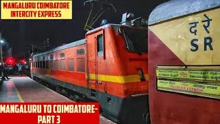MANGALURU to COIMBATORE || Full Train Journey - PART 3 || Train No. 22609 MAQ CBE Intercity Express!
