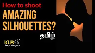 How to shoot Amazing Silhouettes? | Learn Photography in Tamil