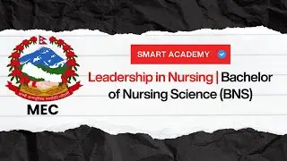 Leadership in Nursing | BNS Entrance Preparation 2082 | Smart Academy Nepal | MEC