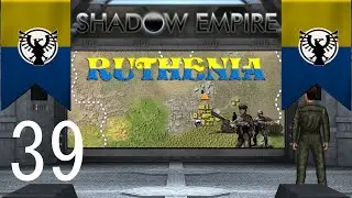 Let's Play Shadow Empire - New Ruthenia - 39
