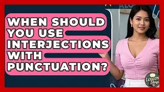 When Should You Use Interjections With Punctuation? - Lexicon Lounge