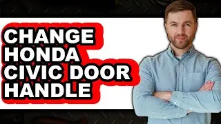 How To Change Honda Civic Door Handle (Easy Method)