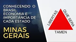 Conhecendo Minas Gerais | Economia e Import&acirc;ncia para o Brasil