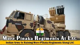 Indian Army is raising 2 more Pinaka regiments along LAC