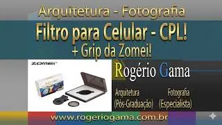 Unboxing - Filtro CPL para Celular !!! Rogerio Gama - Arq e Foto #filtrocpl #filtroparacelular #cpl