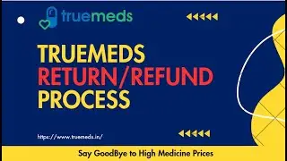 Truemeds Order Return Process, Medicine Refund Process,