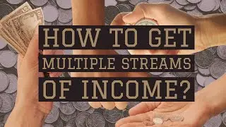 How To Get Multiple Streams Of Income?