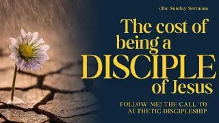 The cost of being a disciple for Jesus? |  January 25 2026   |  CIBC Sermons