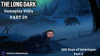 100 DAYS OF LOPER: Christmas Hunting Season (Part 2) | The Long Dark Gameplay [PART 29]