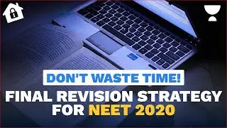 Final Revision Strategy for NEET 2020 | Dos and Donts | Sandeep Nodiyal | Unacademy Sapiens
