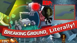 KSP: Breaking Ground, Literally!