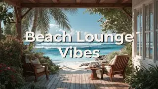 Tropical Chillout Music - Beach Lounge Vibes for Ultimate Relaxation & Deep House