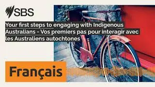 Your first steps to engaging with Indigenous Australians - Vos premiers pas pour interagir avec...
