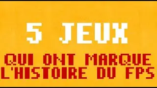 5 jeux qui ont marqu&eacute; l'histoire du FPS