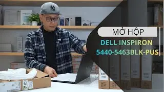 Mở hộp Dell Inspiron 5440-5463BLK-PUS | Thiết kế, cấu h&igrave;nh & trải nghiệm ban đầu