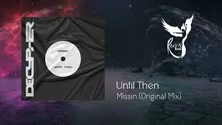 Until Then - Missin [Decypher]