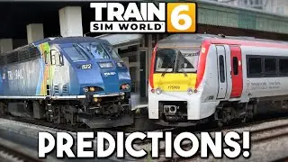 My PREDICTIONS for Train Sim World 6!
