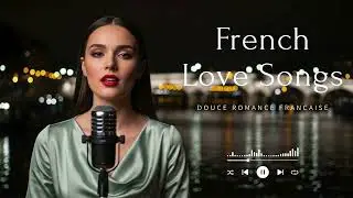 Chansons d’Amour – Gentle French Love Songs with Refined Emotion