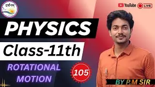 Rotational Motion Complete Chapter | JEE & NEET Physics | Class 11 BY PM SIR