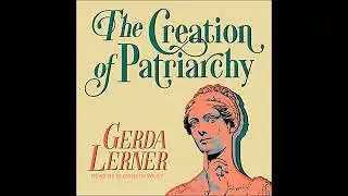 Creation of Patriarchy by Gerda Lerner | Full Audiobook