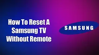 How To Reset A Samsung TV Without Remote