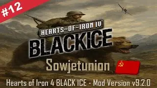 #12 BLACK ICE - Sowjetunion v9.2.0 - Gameplay german deutsch  - Hearts of Iron 4 - hoi4