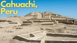 Exploring the Mysteries of Cahuachi, Peru