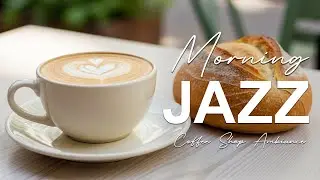 Morning Jazz ☕Coffee Shop Ambiance & Sweet Coffee Jazz Music for Festive Holiday