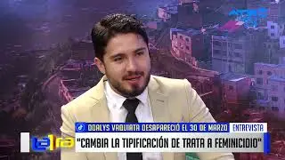 Caso Odalys: abogado pide cambiar la tipificación de trata y tráfico a feminicidio