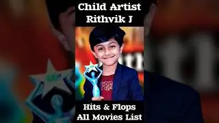 Child Artist Rithvik J Hits & Flops