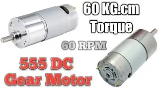 High Torque 60 KG.cm 555 Dc Gear Motor, Full Unboxing