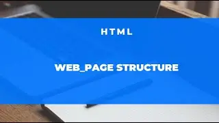 HTML Web Page Structure || HTML Basic Structure
