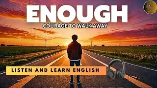 Courage To WALK AWAY | English Listening Practice