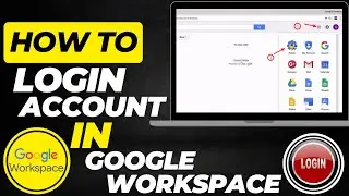 How to Login Google Workspace Account | Access Google Workspace Easily