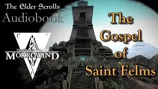 The Gospel of Saint Felms - Morrowind Audiobook (Elder Scrolls)