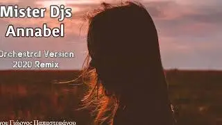 Mister Djs - Annabel | &Sigma;&tau;&alpha;ύ&rho;&omicron;&sigmaf; &Xi;&alpha;&rho;&chi;ά&kappa;&omicron;&sigmaf; Orchestral Remix