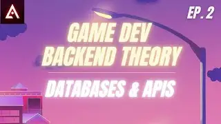 databases & apis | Ep. 2 | Game Dev Backend Theory