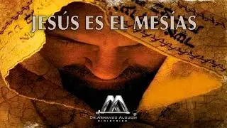 Jes&uacute;s es el Mes&iacute;as | Dr. Armando Alducin