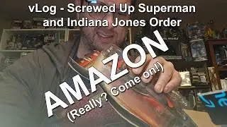 vLog - Superman Mego and Indiana Jones Action Figure | Amazon Screwed Up My Order Big Time!