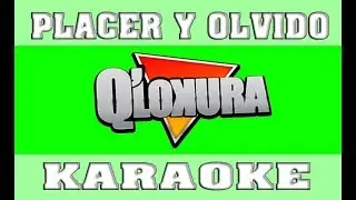 Placer Y Olvido - Q´Lokura KARAOKE