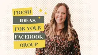 Fresh Ideas For Your Facebook Group