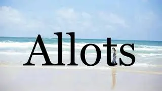 How To Pronounce Allots🌈🌈🌈🌈🌈🌈Pronunciation Of Allots