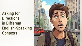 Navigating Culture: How to Ask for Directions in Various English-Speaking Contexts