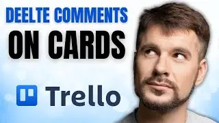 How to DELETE Comments on Trello Cards in SECONDS!