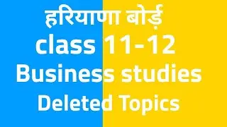 hbse class 12 business studies deleted syllabus, hbse class 11 business studies deleted syllabus