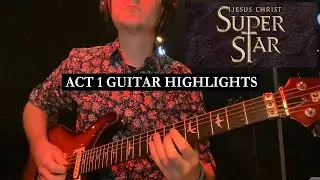 Jesus Christ Superstar | Act 1 Guitar Highlights