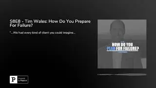 S8E8 - Tim Wales: How Do You Prepare For Failure?