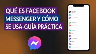 Qu&eacute; es Facebook Messenger y c&oacute;mo se usa - Gu&iacute;a Pr&aacute;ctica