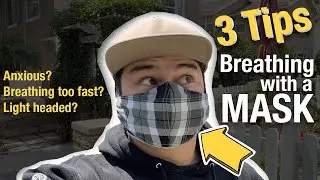 3 Tips for breathing with a face mask. Combating Anxiety during the Coronavirus